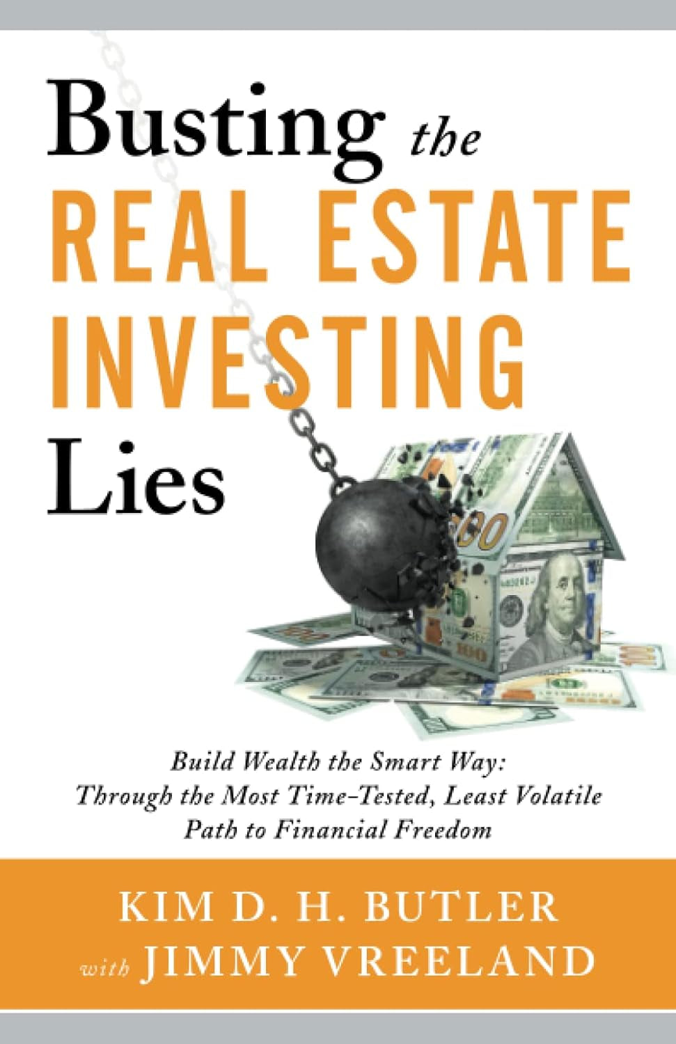 Busting the Real Estate Investing Lies: Build Wealth the Smart Way: through the Most Time-Tested, Least Volatile Path to Financial Freedom (Busting the Money Myths Book Series)