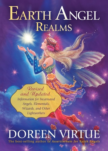 Earth Angel Realms: Revised and Updated Information for Incarnated Angels, Elementals, Wizards, and Other Lightworkers | Doreen Virtue