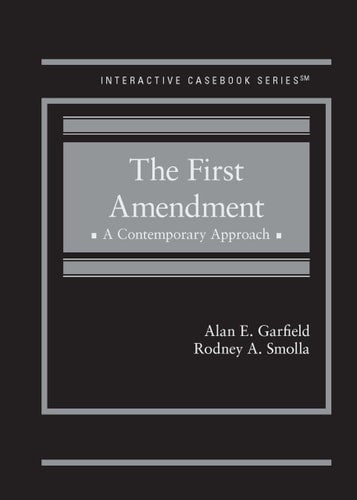 The First Amendment A Contemporary Approach by Alan E. Garfield (Professor of Law), Rodney A. Smolla