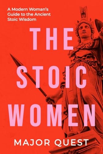 The Stoic Women: A Modern Woman's Guide to the Ancient Stoic Wisdom | Major Quest