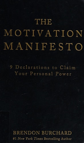 The Motivation Manifesto: 9 Declarations to Claim Your Personal Power | Brendon Burchard