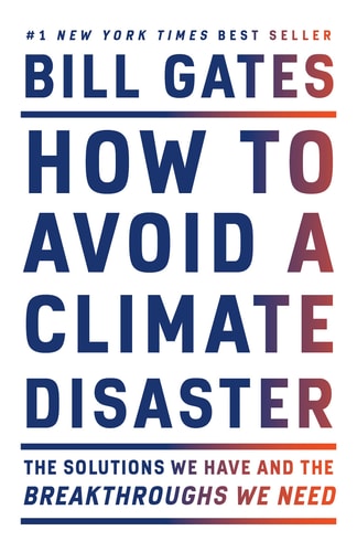 How to Avoid a Climate Disaster: The Solutions We Have and the Breakthroughs We Need | Bill Gates