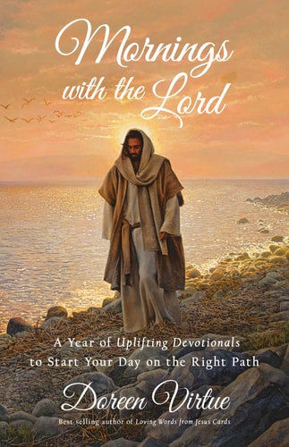 Mornings with the Lord: A Year of Uplifting Devotionals to Start Your Day on the Right Path by Doreen Virtue