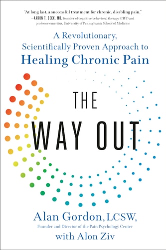 The Way Out: A Revolutionary, Scientifically Proven Approach to Healing Chronic Pain by Alan Gordon, Alon Ziv