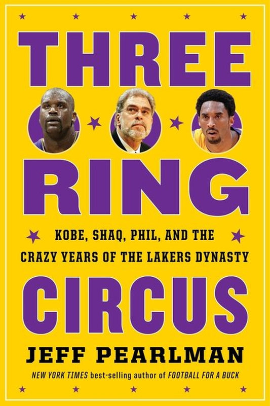 Three-Ring Circus: Kobe, Shaq, Phil, and the Crazy Years of the Lakers Dynasty (Paperback)