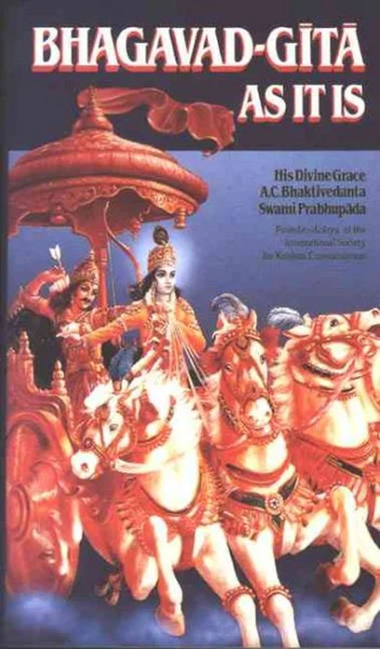 Bhagavad-Gita: As It Is by A.C. Bhaktivedanta Swami Prabhupada