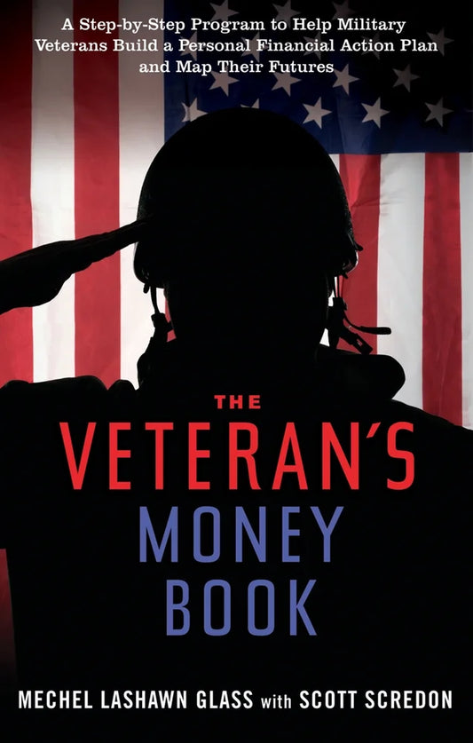 The Veteran's Money Book: A Step-By-Step Program to Help Military Veterans Build a Personal Financial Action Plan and Map Their Futures (Edition 1 | Paperback)