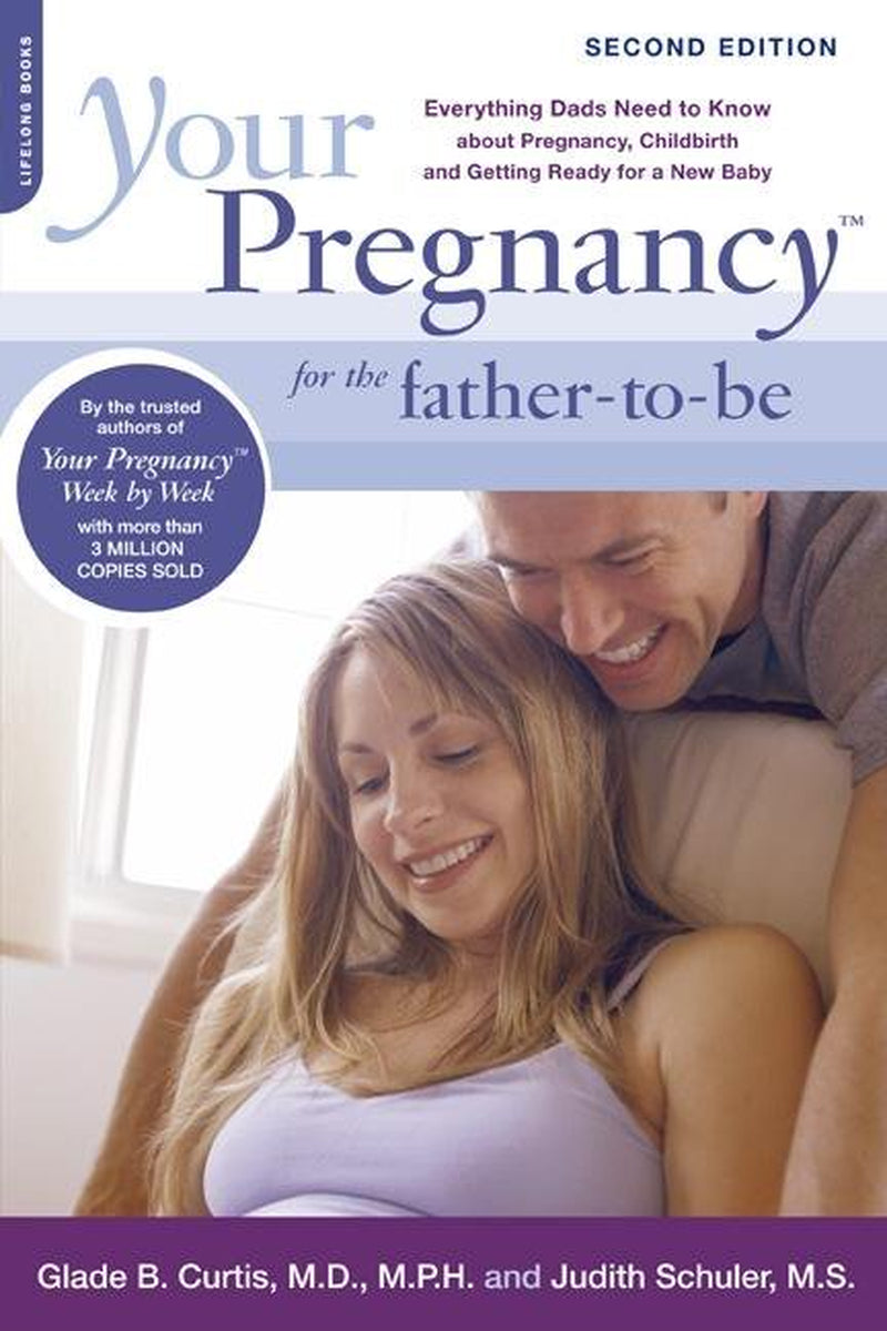 Your Pregnancy for the Father-To-Be: Everything Dads Need to Know about Pregnancy, Childbirth and Getting Ready for a New Baby (Paperback)