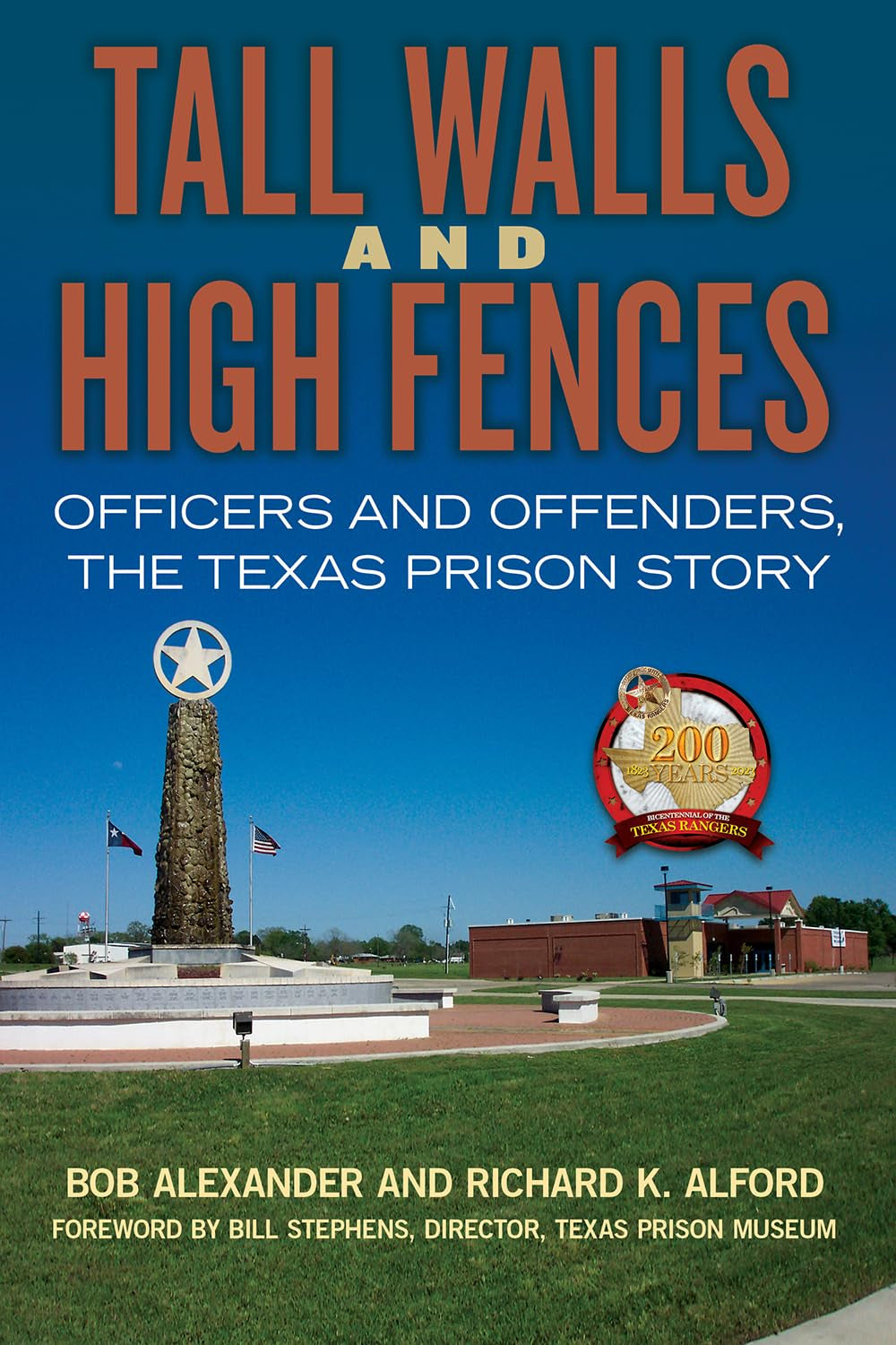 Tall Walls and High Fences: Officers and Offenders, the Texas Prison Story (Volume 12) (North Texas Crime and Criminal Justice Series)