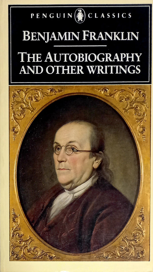 Benjamin Franklin: The Autobiography and Other Writings (Penguin Classics)