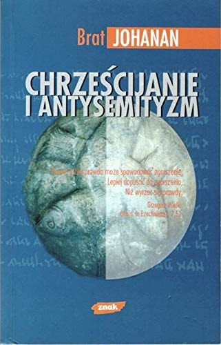 Chrzescijanie i Antysemityzm: Miedzy Bolesna Przeszloscia a Nadzieja Jutra [Polish Edition] | Brat Johanan