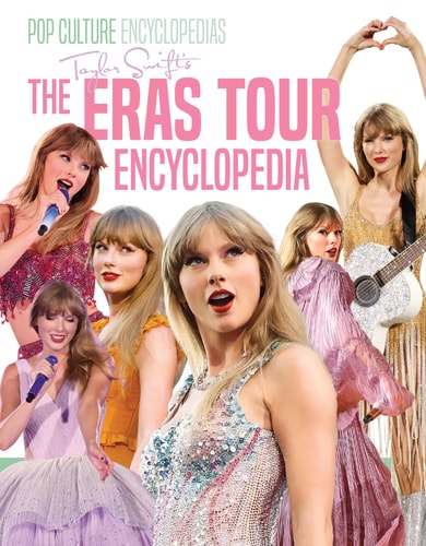 Taylor Swift's the Eras Tour Encyclopedia: Independent and Unofficial (Pop Culture Encyclopedias) by Mari Bolte