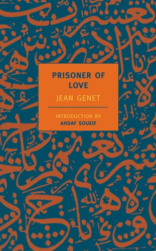 Prisoner of Love: New York Review Books Classics | Jean Genet, Barbara Bray & Ahdaf Soueif [Introducer]