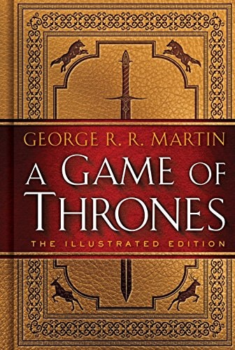 A Game of Thrones: A Song of Ice and Fire [Book One: Illustrated Edition] by George R. R. Martin