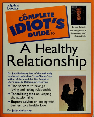 Book cover of 'The Complete Idiot's Guide to A Healthy Relationship' by Dr. Judy Kuriansky.