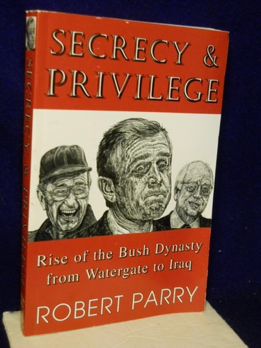 Secrecy & Privilege: Rise of the Bush Dynasty from Watergate to Iraq | Robert Parry