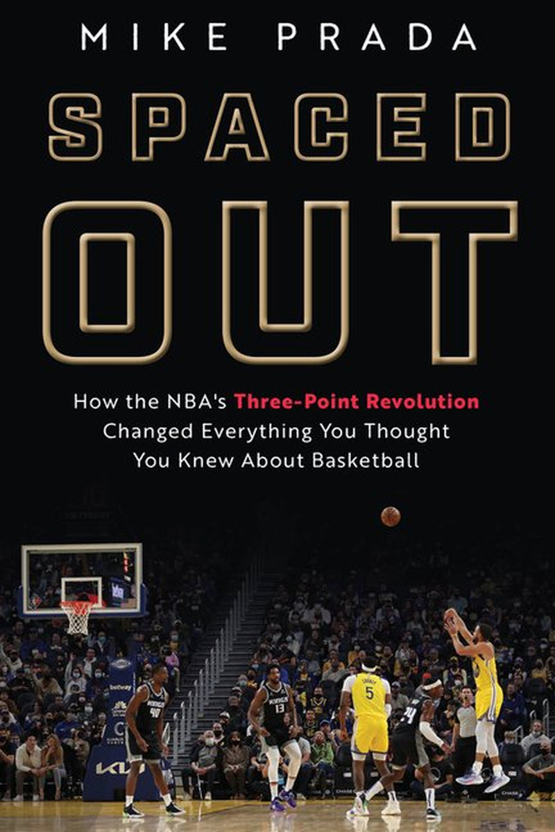 Spaced Out: How the NBA's Three-Point Revolution Changed Everything You Thought You Knew about Basketball (Hardcover)