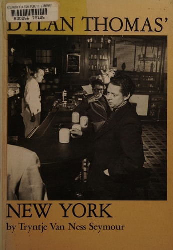 Dylan Thomas' New York | Tryntje Van Ness Seymour