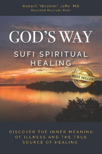 God's Way: Sufi Spiritual Healing | Robert "Ibrahim" Jaffe MD