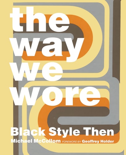 The Way We Wore: Black Style Then | Michael McCollom