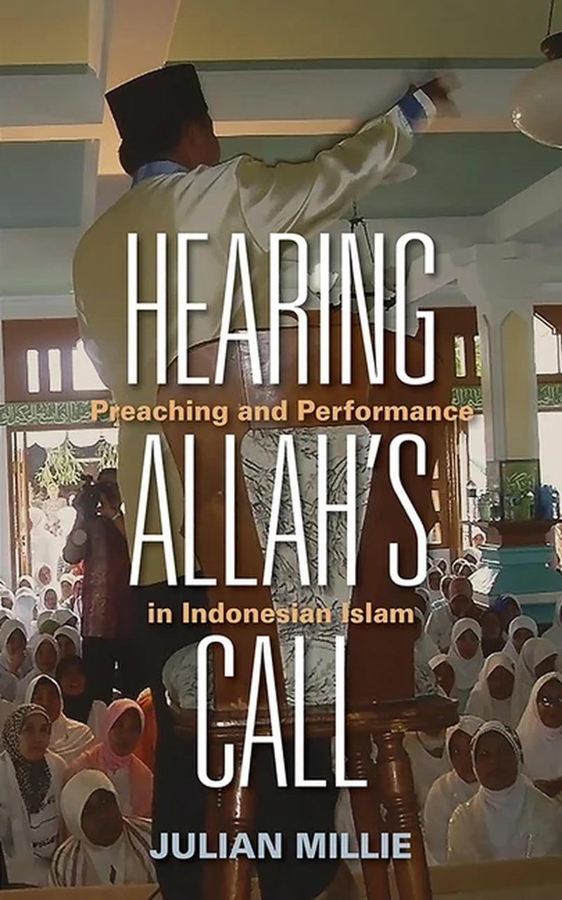 Hearing Allah'S Call: Preaching and Performance in Indonesian Islam (Hardcover)