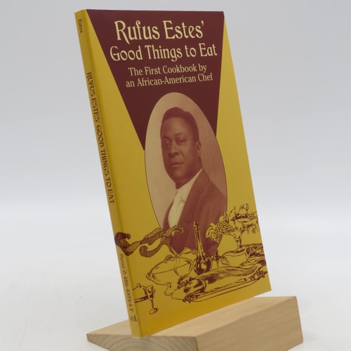 Rufus Estes' Good Things to Eat: The First Cookbook by an African-American Chef (Dover Cookbooks) by Rufus Estes