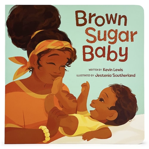 Brown Sugar Baby Board Book: Beautiful Story for Mothers and Newborns, Ages 0-3 by Kevin Lewis