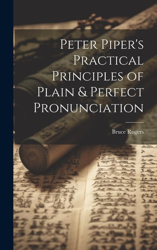 Book cover of 'Peter Piper's Practical Principles of Plain & Perfect Pronunciation' with text overlay.