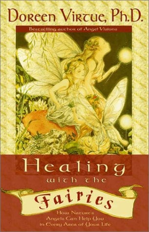 Healing With the Fairies: Messages, Manifestations, and Love from the World of the Fairies by Doreen Virtue