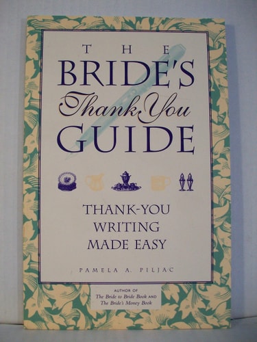 The Bride's Thank You Guide: Thank-You Writing Made Easy by Pamela A. Piljac