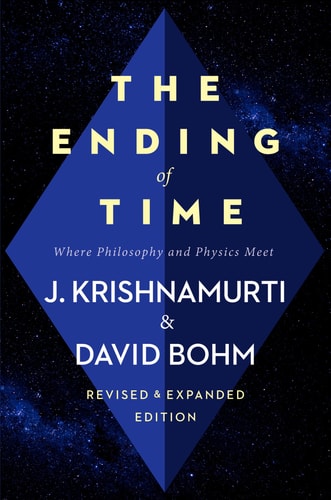 The Ending of Time Where Philosophy and Physics Meet by Jiddu Krishnamurti
