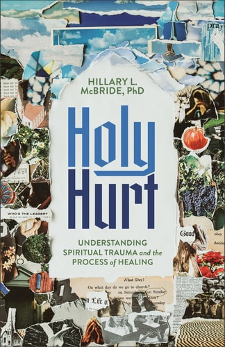 Book cover of 'Holy Hurt' by Hillary L. McBride, PhD, with a collage of images behind the title.