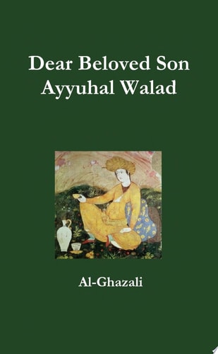 Book cover of 'Dear Beloved Son Ayyuhal Walad' by Al-Ghazali with a green background and illustration of a person in traditional attire.