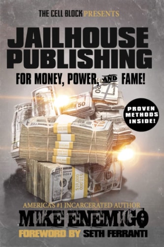 For Money, Power, & Fame: Jailhouse Publishing by Mike Enemigo
