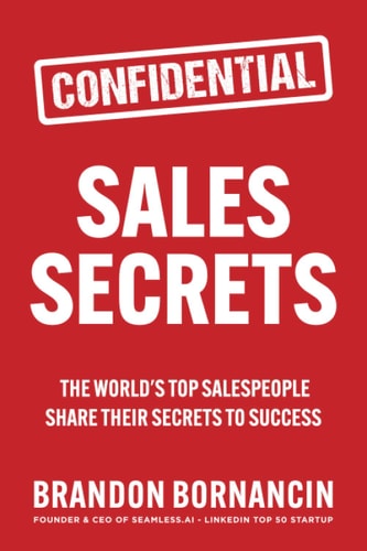 Sales Secrets: The World's Top Salespeople Share Their Secrets to Success | Brandon Bornancin & Keith Rosen