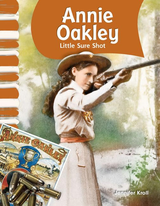 Teacher Created Materials - Primary Source Readers: Annie Oakley - Little Sure Shot - Grade 2 - Guided Reading Level K