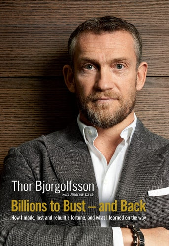 Billions to Bust and Back: How I Made, Lost and Rebuilt a Fortune | Thor Bjorgolfsson & Andrew Cave