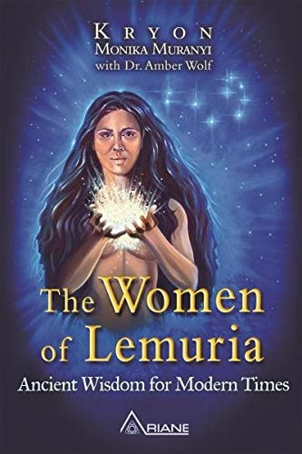 Women of Lemuria: Ancient Wisdom For Modern Times by Monika Muranyi, Amber Wolf