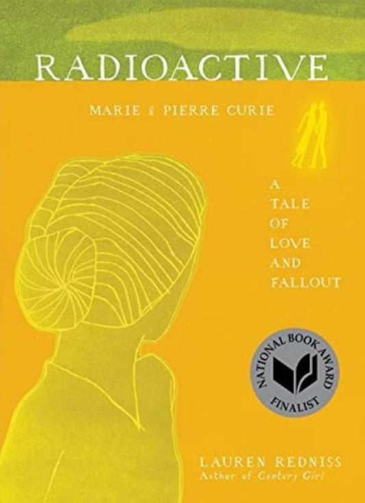 Book cover of 'Radioactive' by Lauren Redniss with a silhouette of a woman and text about Marie and Pierre Curie.