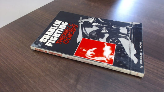 Shaolin Fighting: Theories, Concepts by Douglas L. Wong