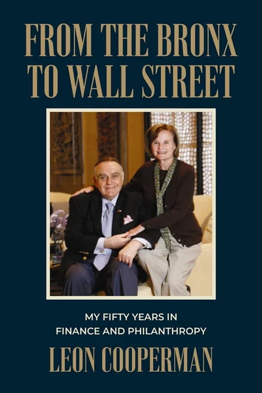 From the Bronx to Wall Street: My Fifty Years in Finance and Philanthropy (Hardcover)