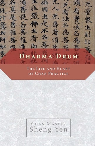 Dharma Drum: The Life and Heart of Chan Practice | Chan Master Sheng Yen