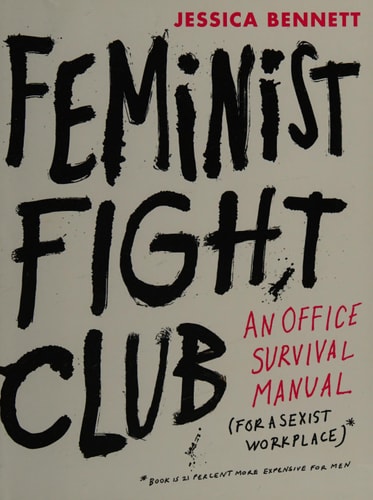 Feminist Fight Club: An Office Survival Manual for a Sexist Workplace | Jessica Bennett
