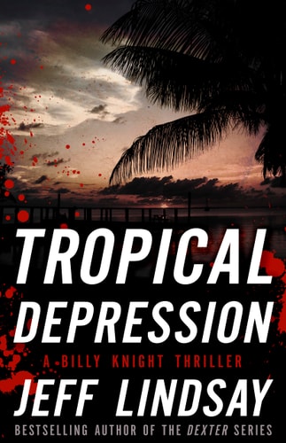 Tropical Depression: A Billy Knight Thriller (Billy Knight Thrillers, 1) by Jeff Lindsay