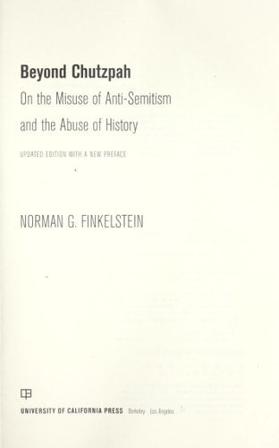 Beyond Chutzpah: On the Misuse of Anti-Semitism and the Abuse of History by Norman Finkelstein