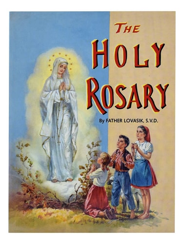 The Holy Rosary by Reverend Lawrence G Lovasik S.V.D.