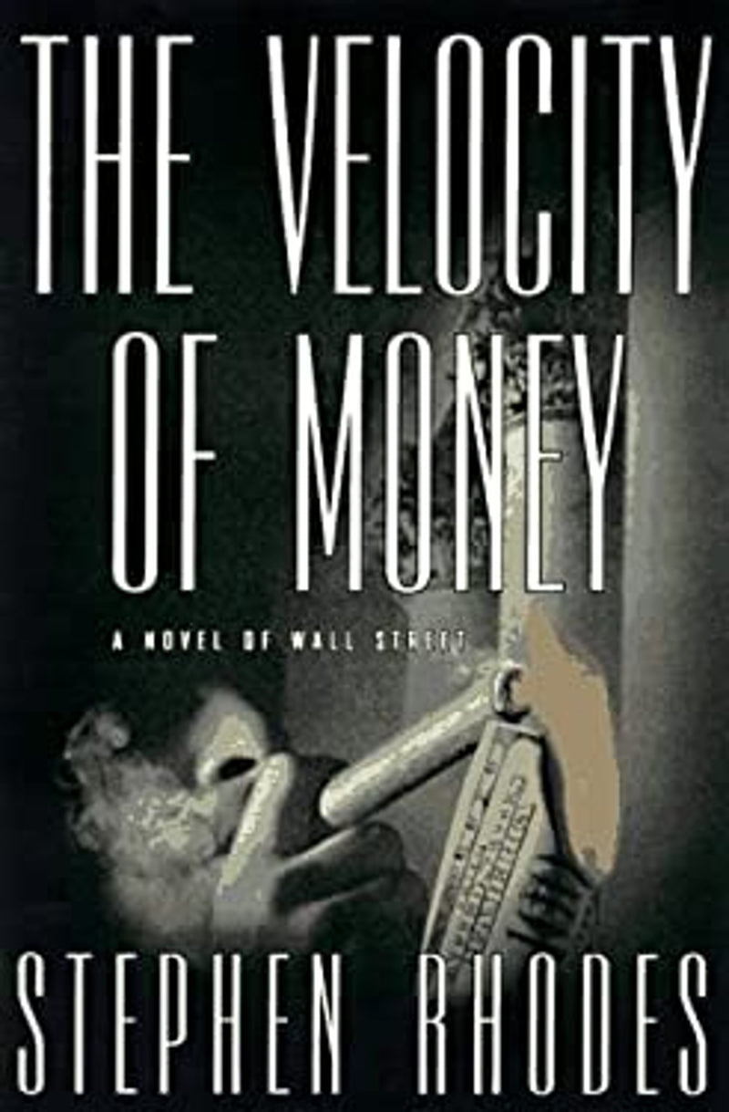 The Velocity of Money : a Novel of Wall Street (Hardcover) 9780688155384