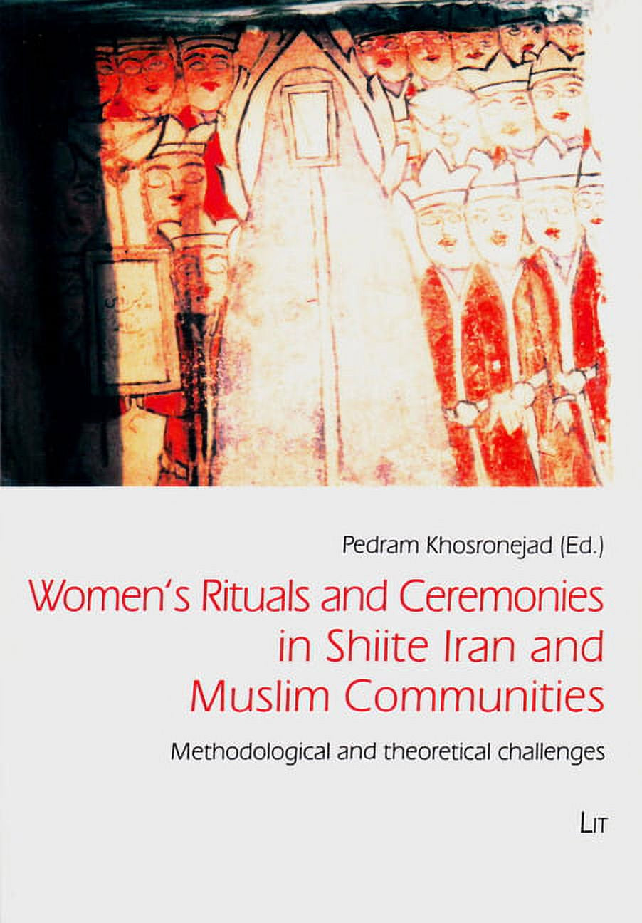 Women's Rituals and Ceremonies in Shiite Iran and Muslim Communities