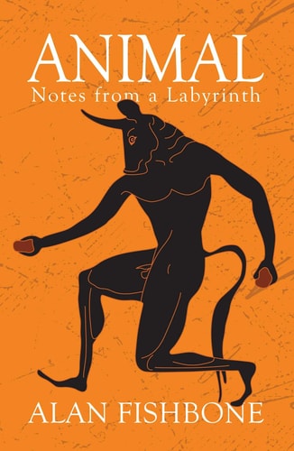 Animal: Notes from a Labyrinth | Alan Fishbone