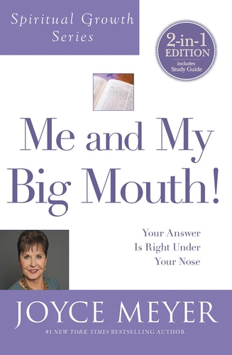 Me and My Big Mouth! [Spiritual Growth Series]: Your Answer Is Right Under Your Nose | Joyce Meyer